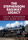 Image for The Stephenson railway legacy