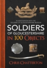 Image for Soldiers of Gloucestershire in 100 objects