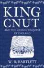 Image for King Cnut and the Viking Conquest of England 1016