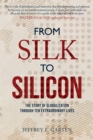 Image for From silk to silicon  : the story of globalization through ten extraordinary lives