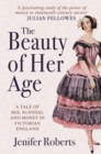 Image for The beauty of her age  : a tale of sex, scandal and money in Victorian England