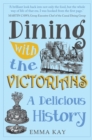 Image for Dining with the Victorians  : a delicious history