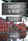 Image for Leicester at work  : people and industries through the years