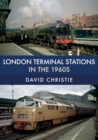 Image for London Terminal Stations in the 1960s