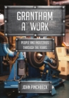 Image for Grantham at work  : people and industries through the years