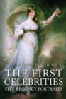 Image for The first celebrities  : five regency portraits