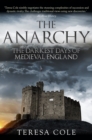 Image for The anarchy: the darkest days of medieval England