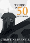 Image for Truro in 50 buildings