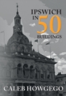 Image for Ipswich in 50 buildings