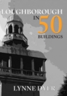Image for Loughborough in 50 Buildings