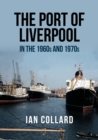 Image for The Port of Liverpool in the 1960s and 1970s