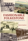 Image for Fashionable Folkestone: the golden age of a Kent seaside resort