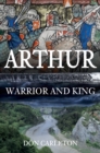 Image for Arthur: warrior and king