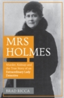 Image for Mrs Holmes  : murder, kidnap and the true story of an extraordinary lady detective