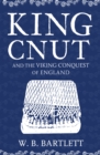 Image for King Cnut and the Viking Conquest of England 1016