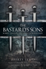 Image for The bastard&#39;s sons  : Robert, William and Henry of Normandy