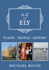 Image for A-Z of Ely  : places, people, history