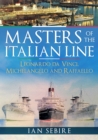 Image for Masters of the Italian Line: Leonardo da Vinci, Michelangelo and Raffaello