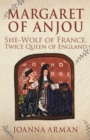 Image for Margaret of Anjou  : she-wolf of France, twice queen of England
