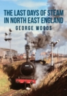 Image for The last days of steam in North East England