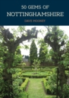 Image for 50 gems of Nottinghamshire  : the history &amp; heritage of the most iconic places