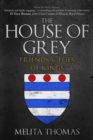 Image for The House of Grey  : the story of the medieval dynasty