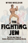 Image for The Fighting Jew: The Life and Times of Daniel Mendoza, Champion Boxer