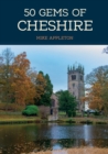 Image for 50 gems of Cheshire: the history &amp; heritage of the most iconic places