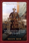 Image for The prince who beat the empire  : how an Indian ruler took on the might of the East India Company