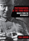 Image for Photographers of the Third Reich  : images from the Wehrmacht