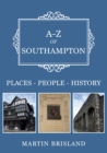 Image for A-Z of Southampton: places, people, history