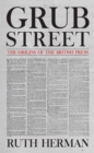 Image for Grub Street: The Origins of the British Press