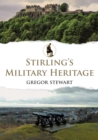 Image for Stirling&#39;s military heritage