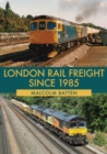 Image for London Rail Freight Since 1985