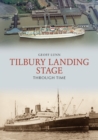 Image for Tilbury Landing Stage Through Time