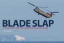 Image for Blade slap  : a year with the RAF Chinook display team