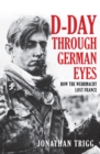 Image for D-Day through German eyes: how the Wehrmacht lost France