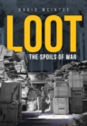 Image for Loot  : the spoils of war