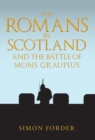 Image for The Romans in Scotland and the battle of Mons Graupius: &#39;they make a desolation and they call it peace&#39;