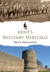 Image for Kent&#39;s military heritage