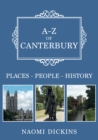 Image for A-Z of Canterbury  : places-people-history