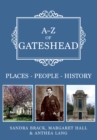 Image for A-Z of Gateshead  : places, people, history