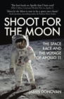 Image for Shoot for the moon: the Space Race and the voyage of Apollo 11