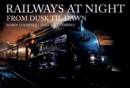 Image for Railways at night  : from dusk til dawn