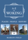 Image for A-Z of Woking  : places, people, history