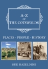 Image for A-Z of the Cotswolds  : places, people, history