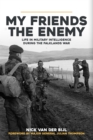 Image for My friends, the enemy  : life in military intelligence during the Falklands War