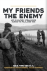 Image for My Friends, The Enemy: Life in Military Intelligence During the Falklands War