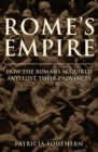 Image for Rome&#39;s empire  : how the Romans acquired and lost their provinces