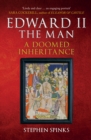 Image for Edward II the man  : a doomed inheritance